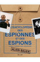 L'encyclopedie des espionnes et des espions : dans l'ombre des legendes