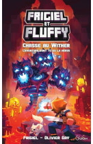 Frigiel #038; fluffy - la chasse au wither l'aventure dont tu es le heros