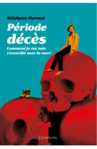 Periode deces - comment j'ai apprivoise la mort