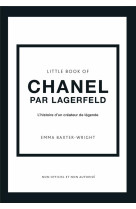 Little book of chanel par lagerfeld - l'histoire d'un createur de legende (version francaise)