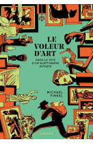 Le voleur d'art - une histoire d amour et de crimes