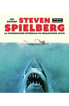 Steven spielberg - la filmographie integrale du realisateur culte