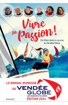 Vivre sa passion - six filles dans la course du vendee globe