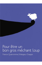 Pour etre un bon gros mechant loup