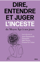 Dire, entendre et juger l'inceste - du moyen age a nos jours