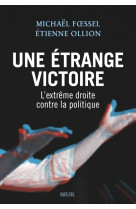 Une etrange victoire - l'extreme droite contre la politique