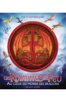 Les royaumes de feu - au coeur du monde des dragons