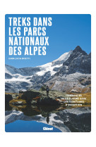 Treks dans les parcs nationaux des alpes - itinerances de 3 a 8 jours dans ces territoires d'excepti