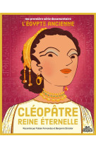 Ma premiere serie documentaire l'egypte - * - cleopatre, reine eternelle