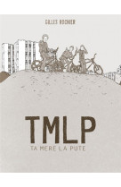 Tmlp : ta mere la pute