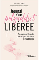 Journal d'une polyaddict liberee : des conseils et des outils precieux pour vous liberer de vos addictions