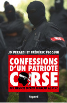 Confessions d'un patriote corse - des services secrets francais au flnc