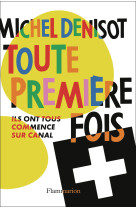 Toute premiere fois - ils ont tous commence sur canal+