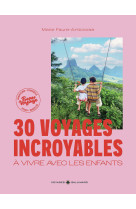 30 voyages incroyables a vivre avec les enfants