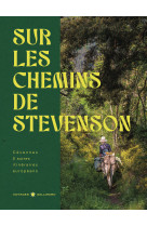 Sur les chemins de stevenson - cevennes #038; autres itineraires europeens