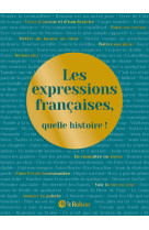 Les expressions francaises, quelle histoire !