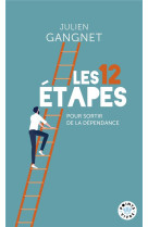 Les 12 etapes pour sortir de la dependance