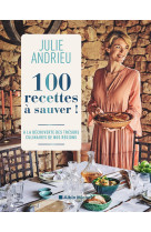 100 recettes a sauver ! - a la decouverte des tresors culinaires de nos regions