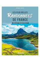 Les plus belles randonnees de france  -  100 lieux incontournables