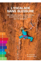 L'escalade sans blessure - une methode simple, claire et efficace de prevention et de reeducation po