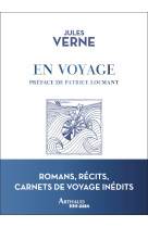 En voyage - romans, recits, carnets de voyage inedits