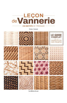 Lecon de vannerie - le guide complet de la fabrication des paniers - 150 motifs de tressage