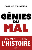 Genies du mal - comment ils font l'histoire