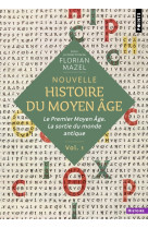 Nouvelle histoire du moyen age - volume 1 - le premier moyen age. la sortie du monde antique