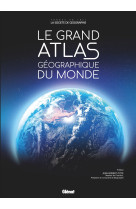 Le grand atlas geographique du monde 6e ed