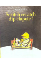 Scritch scratch dip clapote !