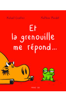 Et la grenouille me repond