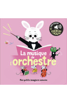 La musique de l'orchestre - des sons a ecouter, des images a regarder