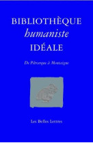 Bibliotheque humaniste ideale  -  de petrarque a montaigne