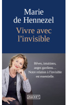 Vivre avec l'invisible : reves, intuitions, anges gardiens...