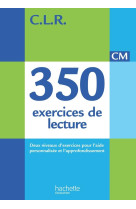 Clr 350 exercices de lecture cm - livre de l'eleve - ed. 2014