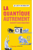 La quantique autrement - garanti sans equation !