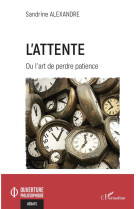 L'attente ou l'art de perdre patience