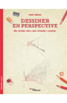 Dessiner en perspective - une methode simple pour apprendre a dessiner.