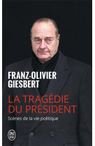 La tragedie du president  -  scenes de la vie politique (1986-2006)