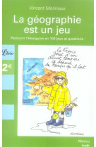 La geographie est un jeu  -  parcourir l'hexagone en 100 jeux et questions