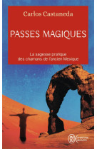 Passes magiques - les pratiques traditionnelles des chamans de l'ancien mexique