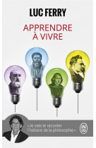 Apprendre a vivre - vol01 - traite de philosophie a l'usage des jeunes generations