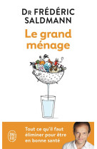 Le grand menage  -  tout ce qu'il faut eliminer pour etre en bonne sante