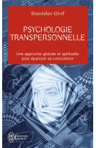 Psychologie transpersonnelle  -  une approche globale et spirituelle pour epanouir sa conscience