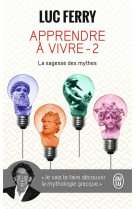 Apprendre a vivre tome 2  -  la sagesse des mythes