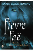 Les chroniques de mackayla lane - t03 - fievre fae