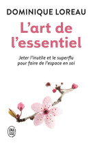 L'art de l'essentiel  -  jeter l'inutile et le superflu pour faire de l'espace en soi