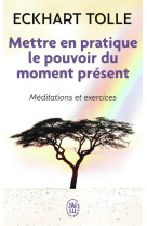 Mettre en pratique le pouvoir du moment present