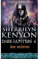 Le cercle des immortels - dark-hunters - t06 - jeux nocturnes