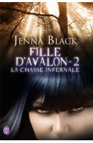 Fille d'avalon tome 2  -  la chasse infernale